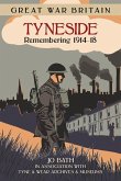 Great War Britain Tyneside: Remembering 1914-18