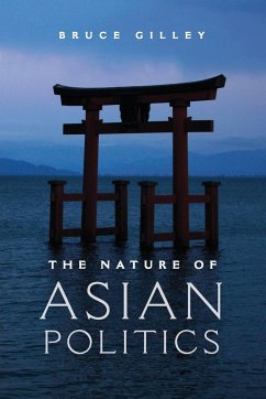 The Nature of Asian Politics - Gilley, Bruce