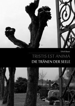 Tristis est Anima - Die Tränen der Seele - Bauer, Ulrich