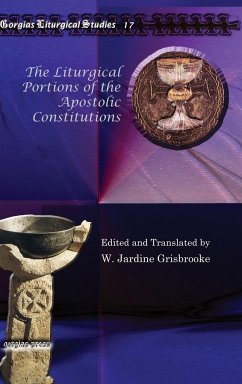 The Liturgical Portions of the Apostolic Contitutions - Grisbrooke, W. Jardine