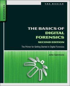The Basics of Digital Forensics - Sammons, John (Associate Professor and Director of the Digital Foren