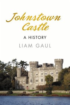 Johnstown Castle: A History: A History - Gaul, Liam