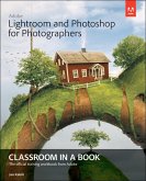 Adobe Lightroom and Photoshop for Photographers Classroom in a Book (eBook, ePUB)