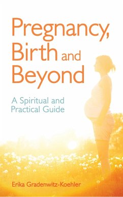 Pregnancy, Birth and Beyond (eBook, ePUB) - Gradenwitz-Koehler, Erika