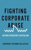 Fighting Corporate Abuse (eBook, ePUB) Fighting Corporate Abuse (eBook, ePUB)
