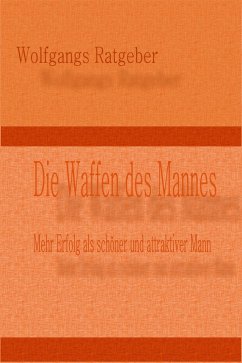 Die Waffen des Mannes (eBook, ePUB) - Ratgeber, Wolfgangs