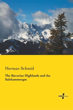 The Bavarian Highlands and the Salzkammergut - Schmid, Herman