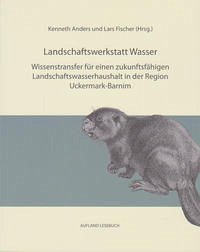 Landschaftswerkstatt Wasser - Anders, Kenneth; Fischer, Lars
