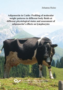 Adiponectin in Cattle: Profiling of molecular weight patterns in different body fluids at different physiological states and assessment of adiponectin¿s effects on lymphocytes - Heinz, Johanna