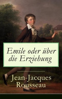 Emile oder über die Erziehung (eBook, ePUB) - Rousseau, Jean-Jacques