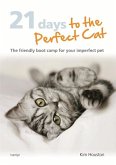21 Days To The Perfect Cat (eBook, ePUB) 21 Days To The Perfect Cat (eBook, ePUB)
