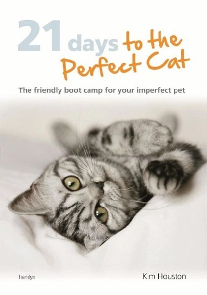 21 Days To The Perfect Cat (eBook, ePUB) 21 Days To The Perfect Cat (eBook, ePUB)