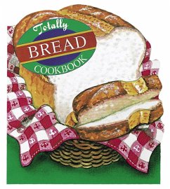 Totally Bread Cookbook (eBook, ePUB) - Siegel, Helene; Gillingham, Karen