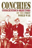 Conchies: Conscientious Objectors of the First World War (eBook, ePUB)