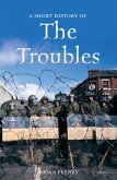A Short History of the Troubles (eBook, ePUB)