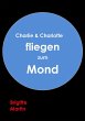 Charlie & Charlotte fliegen zum Mond -... - Bild 1