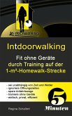 Intdoorwalking - Fit ohne Geräte durch Training auf der 1-m²-Homewalk-Strecke (eBook, ePUB)