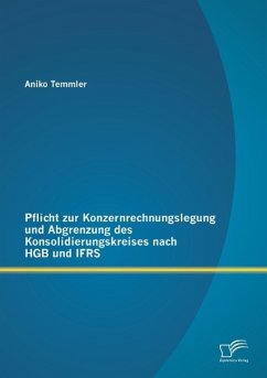 Pflicht zur Konzernrechnungslegung und Abgrenzung des Konsolidierungskreises nach HGB und IFRS - Temmler, Aniko