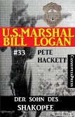 U.S. Marshal Bill Logan, Band 33: Der Sohn des Shakopee (eBook, ePUB)