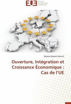 Ouverture, Intégration et Croissance Économique : Cas de l¿UE - Bassem Kahouli, Bassem
