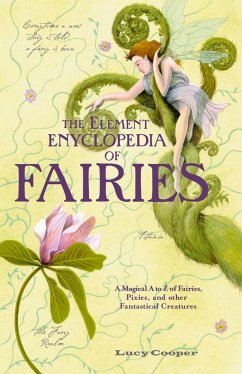 THE ELEMENT ENCYCLOPEDIA OF FAIRIES (eBook, ePUB) - Cooper, Lucy