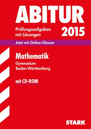 Mathematik, Gymnasium Baden-Württemberg, m. CD-ROM / Abitur 2015