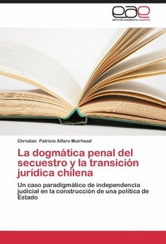 La dogmática penal del secuestro y la transición jurídica chilena - Patricio Alfaro Muirhead, Christian