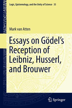 Essays on Go¿del¿s Reception of Leibniz, Husserl, and Brouwer - van Atten, Mark