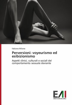 Perversioni: voyeurismo ed esibizionismo - Milone, Fabiana