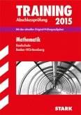 Mathematik, Realschule Baden-Württemberg / Training Abschlussprüfung 2015 Mathematik, Realschule Baden-Württemberg / Training Abschlussprüfung 2015