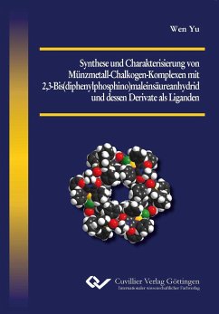 Synthese und Charakterisierung von Münzmetall-Chalkogen-Komplexen mit 2,3-Bis(diphenylphosphino)maleinsäureanhydrid und dessen Derivate als Liganden - Yu, Wen