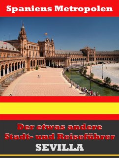 Sevilla - Der etwas andere Stadt- und Reiseführer - Mit Reise - Wörterbuch Deutsch-Spanisch (eBook, ePUB) - Astinus, A.D.