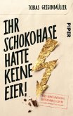 Ihr Schokohase hatte keine Eier