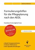 Formulierungshilfen für die Pflegeplanung nach den AEDL Formulierungshilfen für die Pflegeplanung nach den AEDL