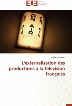 L'externalisation des productions à la télévision française - Raynaud, Holden