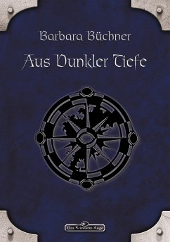 DSA 28: Aus dunkler Tiefe (eBook, ePUB) - Büchner, Barbara DSA 28: Aus dunkler Tiefe (eBook, ePUB) - Büchner, Barbara