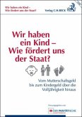 Wir haben ein Kind - Wie fördert uns der Staat? Wir haben ein Kind - Wie fördert uns der Staat?