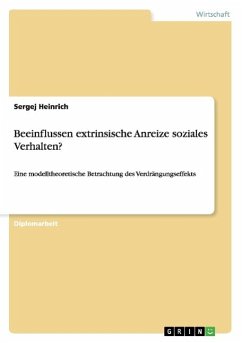 Beeinflussen extrinsische Anreize soziales Verhalten? - Heinrich, Sergej