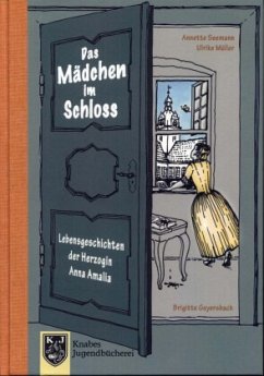 Lebensgeschichten der Herzogin Anna Amalia - Das Mädchen im Schloss - Seemann, Annette;Müller, Ulrike