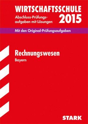Rechnungswesen, Bayern / Wirtschaftsschule 2015 Rechnungswesen, Bayern / Wirtschaftsschule 2015
