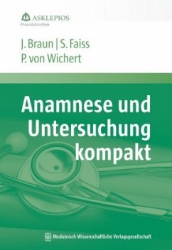 Anamnese und Untersuchung kompakt - Braun, Jörg;Faiss, Siegbert;Wichert, Peter von
