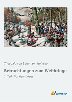 Betrachtungen zum Weltkriege - Bethmann Hollweg, Theobald von