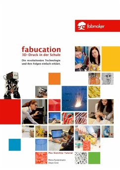 Fabucation. 3D-Druck in der Schule. (eBook, ePUB) - Ciric, Dean; Fastermann, Petra