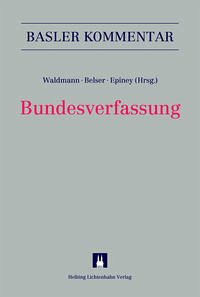 Bundesverfassung (BV) - Achermann, Alberto; Affolter, Sian; Alig, Jonas; Altwicker, Tilmann; Behnisch, Urs R.; Belser, Eva Maria; Beusch, Michael; Biaggini, Giovanni; Borter, Emanuel; Caluori, Corina; Cardinaux, Basile; Caroni, Martina; Conradin-Triaca, Philip; Dajcar, Nina; Diezig, Stefan; Diggelmann, Oliver; Dumermuth, Martin; Epiney, Astrid; Filippo, Martina; Gächter, Thomas; Göksu, Tarkan; Griffel, Alain; Häggi Furrer, Reto; Hänni, Peter; Hefti, Angela; Hertig, Maya; Hoffmann, Kristin; Kammermann, Barbara; Kauf