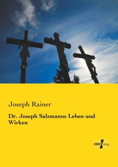 Dr. Joseph Salzmanns Leben und Wirken - Rainer, Joseph