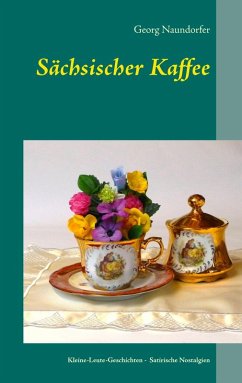 Sächsischer Kaffee (eBook, ePUB) - Naundorfer, Georg