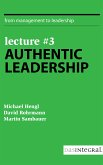 Lecture #3 - Authentic Leadership (eBook, ePUB)