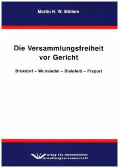 Die Versammlungsfreiheit vor Gericht - Möllers, Martin H. W.