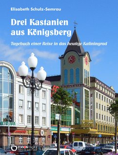 Drei Kastanien aus Königsberg (eBook, ePUB) - Schulz-Semrau, Elisabeth