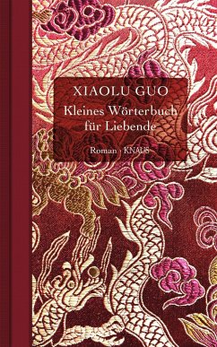 Kleines Wörterbuch für Liebende (eBook, ePUB) - Guo, Xiaolu